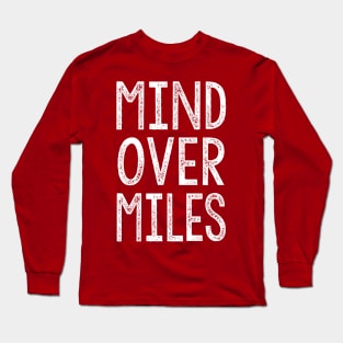 Mind Over Miles - Running Design Long Sleeve T-Shirt